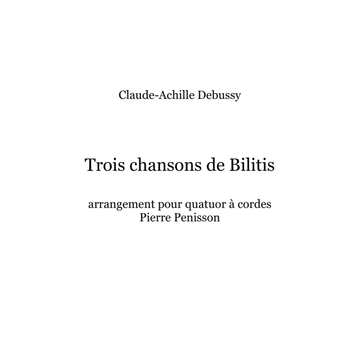 Debussy: Trois chansons de Bilitis, quatuor à cordes